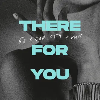 There for You - Single by Gorgon City & MK album reviews, ratings, credits