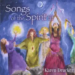 Songs of the Spirit III by Karen Drucker album reviews, ratings, credits