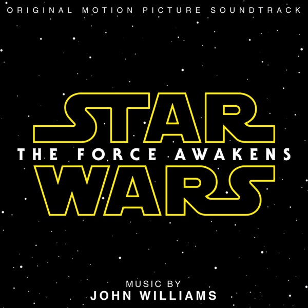 Star Wars: The Force Awakens (Original Motion Picture Soundtrack) - John Williams