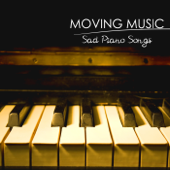 Moving Songs and Moving Music - Sad Piano Songs That Make You Cry - Sad Music Songs Piano