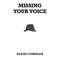 Missing Your Voice - Elson Complex lyrics