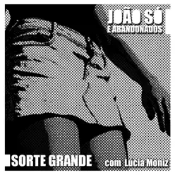 Sorte Grande (feat. Lúcia Moniz) - Single - João Só Sorte Grande (feat. Lúcia Moniz) - Single - João Só