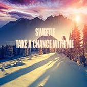 Sweetie, Take a Chance With Me artwork