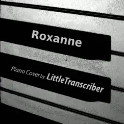 Roxanne (Piano Version) - Single by LittleTranscriber album reviews, ratings, credits