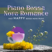 Piano BossaNova Romance: Fast HAPPY Bossa Nova Music, Jazz Piano Bossa Nova Ambiance for Autumn Days, Romantic InstrumentalBossaNova Music for Events artwork
