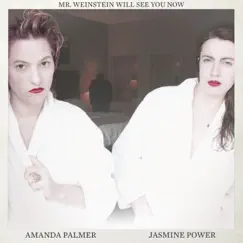 Mr. Weinstein Will See You Now - Single by Amanda Palmer & Jasmine Power album reviews, ratings, credits