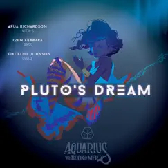 Pluto's Dream (feat. Okcello) - Single by Afua Richardson & John Ferrara album reviews, ratings, credits