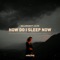 How Do I Sleep Now (feat. Olive) artwork