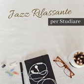 Jazz Rilassante per Studiare - Musica Jazz per Studio, Lavorare, Concentrarsi artwork