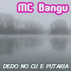 Dedo No Cu E Putaria - Single - MC Bangu Dedo No Cu E Putaria - Single - MC Bangu