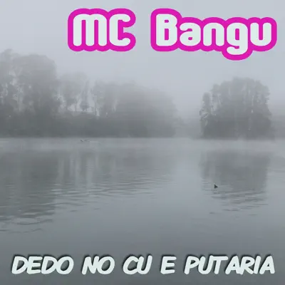Dedo No Cu E Putaria - Single - MC Bangu