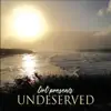 Undeserved (Live) album lyrics, reviews, download