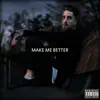 Stream & download Make Me Better - Single