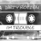I'm Trouble - Dirty Rotten lyrics