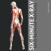 Six-Minute X-Ray: Rapid Behavior Profiling (Unabridged) - Chase Hughes