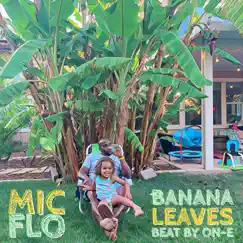 Banana Leaves - Single by Mic Flo album reviews, ratings, credits
