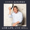 Chris de Burgh - Live Life, Live Well