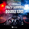 Crazy Summer Bounce Edm