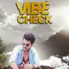 Vibe Check (feat. O.cean & Rahul Chhachhia) - Single album lyrics, reviews, download