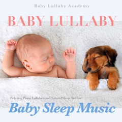 Baby Lullaby: Relaxing Piano Lullabies and Natural Sleep Aid for Baby Sleep Music
