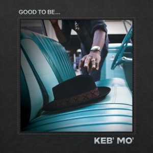 Keb' Mo' - Good To Be (Home Again) - Line Dance Music