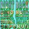 Right Back (feat. Dino Noir, Graham Malice & Angel White) - Single album lyrics, reviews, download