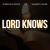 Lord Knows - Single (feat. Washeyi Choir & T.F) - Single album lyrics, reviews, download