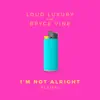 I'm Not Alright (Remixes) - EP album lyrics, reviews, download