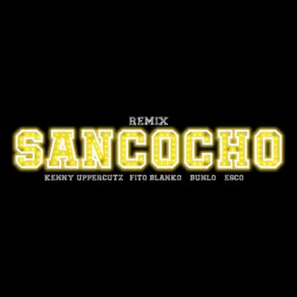 Sancocho (feat. Esco) [Remix] - Single by Kenny Uppercutz, Fito Blanko & Bunlo album reviews, ratings, credits