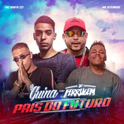 Pais do Futuro (feat. DJ Ferrugem) - Single - MC Kitinho Pais do Futuro (feat. DJ Ferrugem) - Single - MC Kitinho
