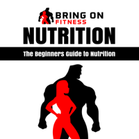 Bring On Fitness - Nutrition: The Beginners Guide to Nutrition (Unabridged) artwork