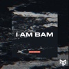 I Am Bam - Now