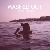 Feel It All Around by Washed Out
