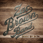 Greatest Hits so Far... - Zac Brown Band