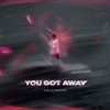 You Got Away - Single