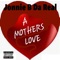 A Mother's Love - Jonnie B Da Real lyrics