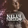 All Good Things (Come To An End) [Nelly Furtado x Quarterhead] - EP album lyrics, reviews, download