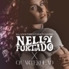 All Good Things (Come To An End) [Nelly Furtado x Quarterhead] - EP