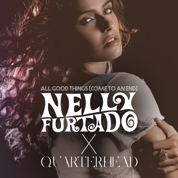 Nelly Furtado & Rea Garvey All Good Things (Come To An End)