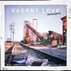 Stream & download Vacant Love (feat. Blake Rose) [Acoustic] - Single