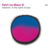 Fahrt Ins Blaue III (Dreamin' in the Spirit of Jazz), 2021