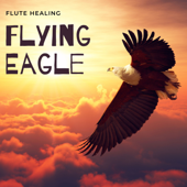 Flying Eagle - Calming Flute Music - Flute Healing