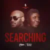 Searching (feat. Bongos Ikwue) - Single album lyrics, reviews, download