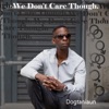 We Don't Care Though - Single