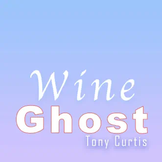 Wine (feat. Tony Curtis) - Single by Ghost album reviews, ratings, credits