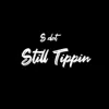 Still Tippin - Single album lyrics, reviews, download