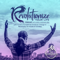 Welcome to the Revolutionize Your Life Podcast