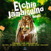 El Chip Jamaiquino (feat. Jordani, Bulin 47, Chapa La Voz Del Patio, Black Virosa, Breo Music & Yomel El Meloso) [El Tonto Remix] artwork