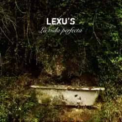 La Vida Perfecta - Lexu's