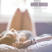 Arise Roots - Nice and Slow